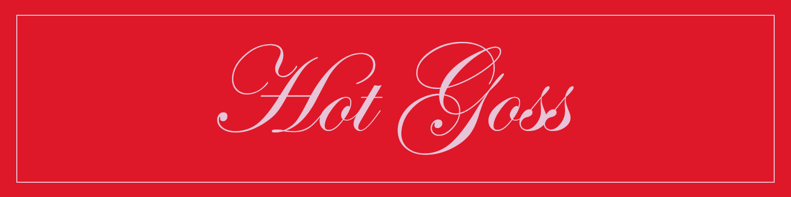 Hot Goss